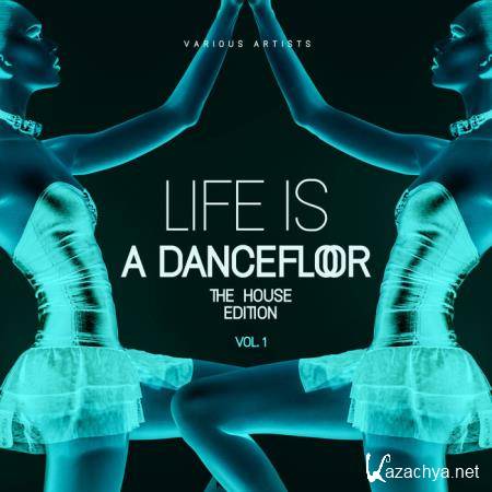 Life Is A Dancefloor, Vol. 1 (The House Edition) (2019)