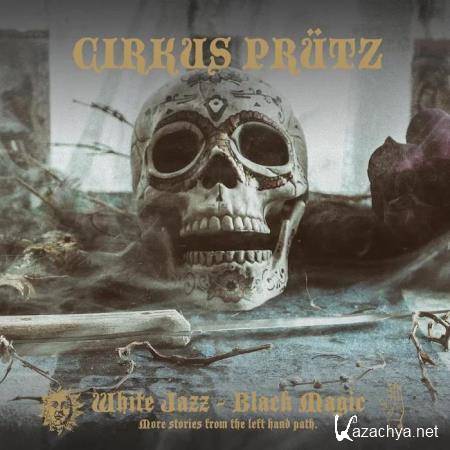 Cirkus Prutz - White Jazz - Black Magic (2019)