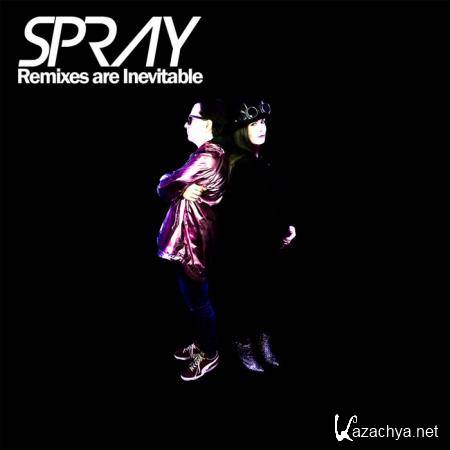 Spray - Remixes Are Inevitable (2019)