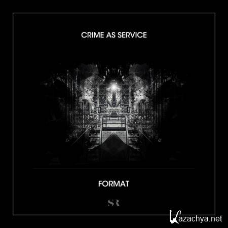 Crime as Service - Format (2019)