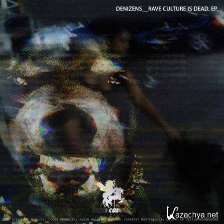 Denizens - Rave Culture Is Dead (2019)