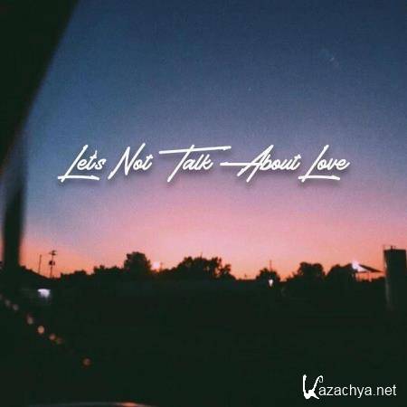 James Savage - Let's Not Talk About Love (2019)