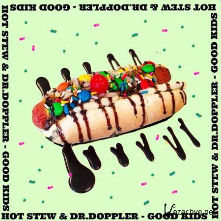 HOT STEW & DR.DOPPLER - GOOD KIDS (2019)