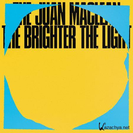 The Juan Maclean - The Brighter The Light (2019)