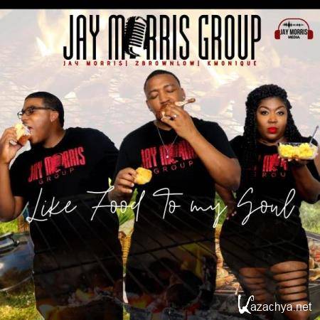 Jay Morris Group - Like Food to My Soul (2019)
