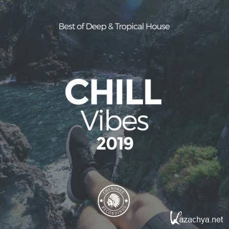 Chill Vibes 2019: Best Of Deep & Tropical House (2019)