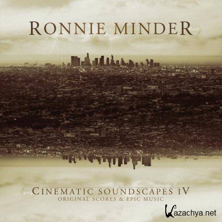 Ronnie Minder - Cinematic Soundscapes IV (Original Scores & Epic Music) (2019)