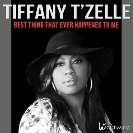 Tiffany T'Zelle - Best Thing That Ever Happened to Me (2019)