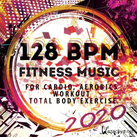 128 BPM Fitness Music 2020 (For Cardio, Aerobics, Workout, Total Body Exercise) (2019)