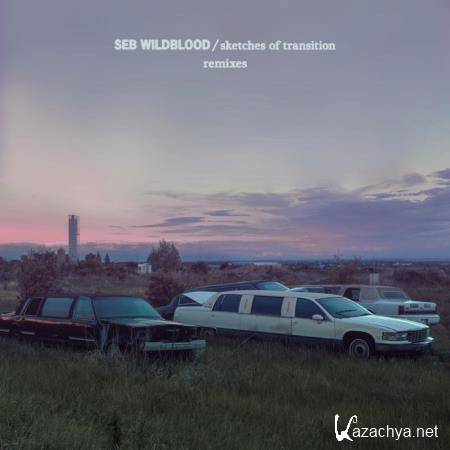 Seb Wildblood - Sketches Of Transition (Remixes) (2019)