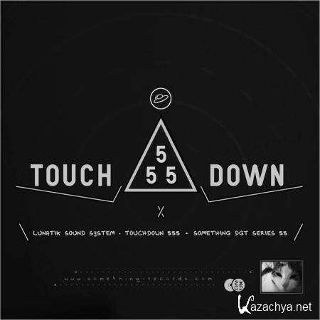 Lunatik Sound System - Touchdown 555 (2019)