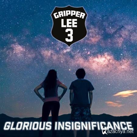 Gripper Lee 3 - Glorious Insignificance (2019)
