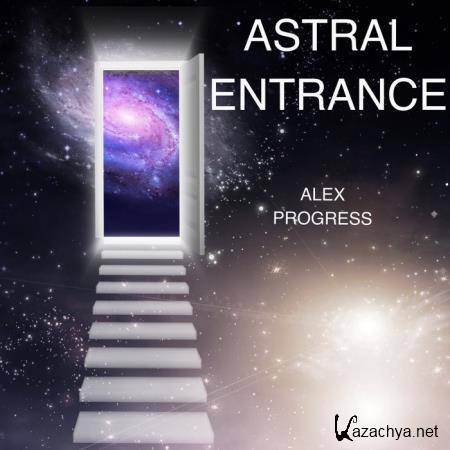 Alex Progress - Astral Entrance (2019)