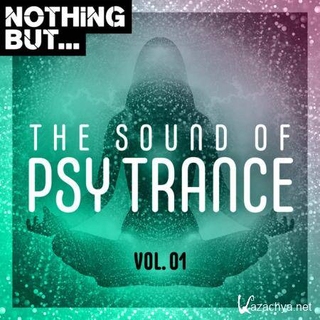 Nothing But... The Sound of Psy Trance, Vol. 01 (2019)