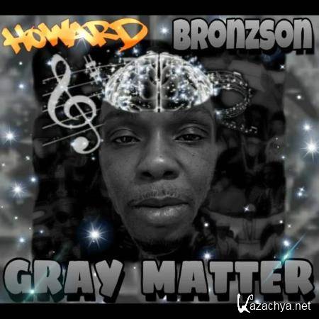Howard Bronzson - Gray Matter (2019)