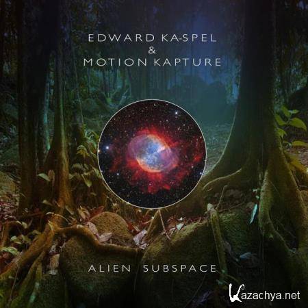 Edward Ka-Spel and Motion Kapture - Alien Subspace (2019)