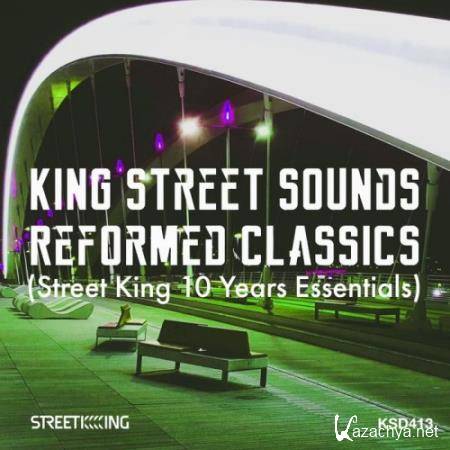 King Street Sounds Reformed Classics (Street King 10 Years Essentials) (2020) FLAC