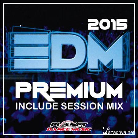 EDM Premium 2015. Include Session Mix (2014)