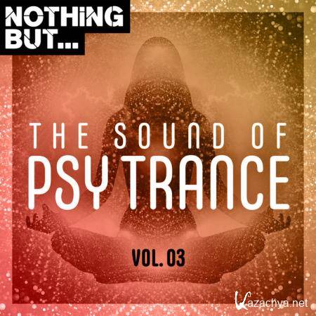 Nothing But... The Sound of Psy Trance, Vol. 03 (2020)