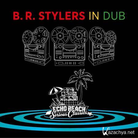 B.R. Stylers - In Dub (2020)