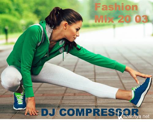 DJ COMPRESSOR - FASHION MIX 20 03 (2020)