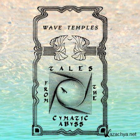 Wave Temples - Tales From The Cymatic Abyss (2020)