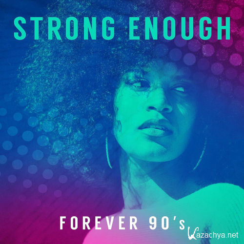 Strong Enough Forever 90s (2020)