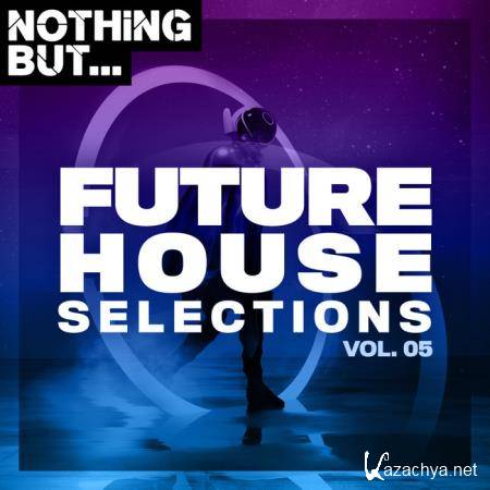Nothing But... Future House Selections 05 (2020)