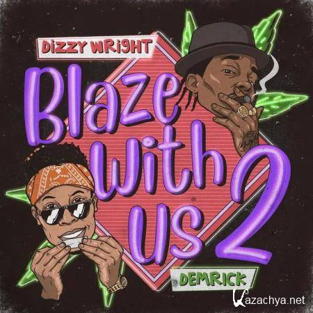 Dizzy Wright & Demrick - Blaze With Us 2 (2020)
