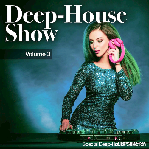 Deep-House Show, Vol. 1-3 (Special Deep House Selection) (2020)