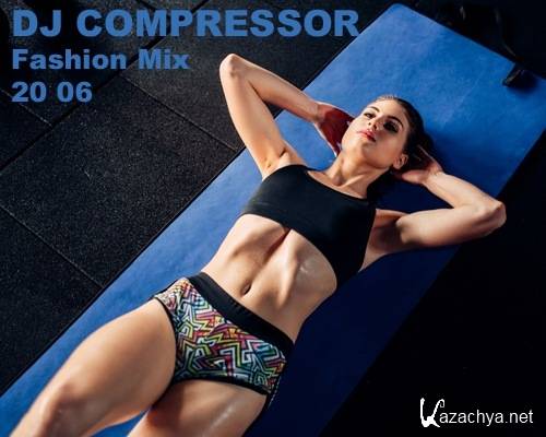 Dj Compressor - Fashion Mix 20 06 (2020)