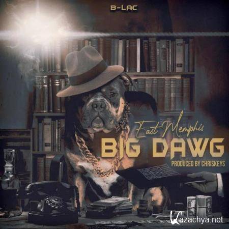 B Lac - East Memphis Big Dawg (2020)