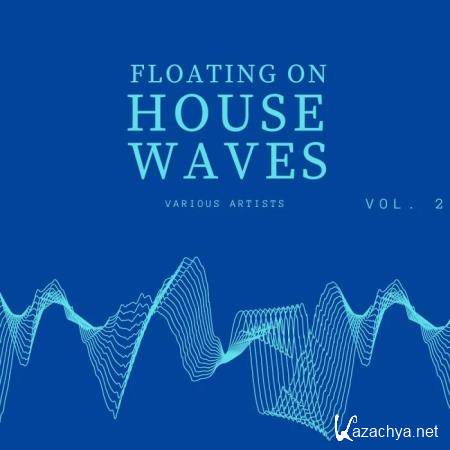 Floating on House Waves, Vol. 2 (2020) 