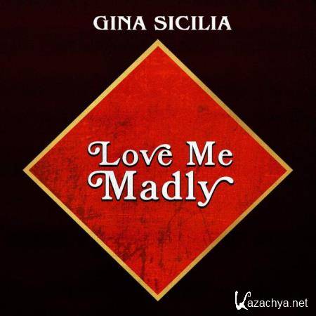 Gina Sicilia - Love Me Madly [CD] (2020) FLAC