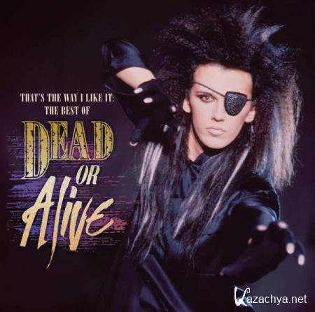 Dead Or Alive - That's the Way I Like It  The Best Of Dead Or Alive (2010) FLAC