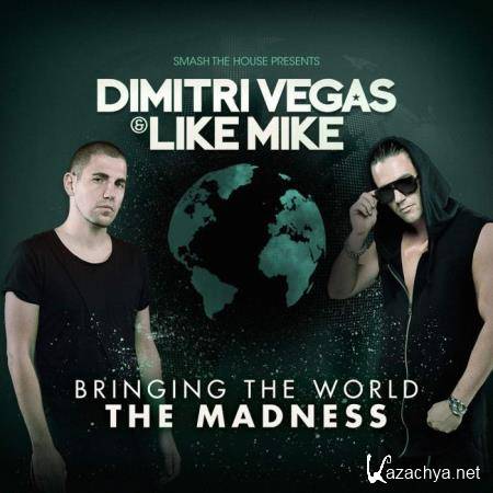 Dimitri Vegas & Like Mike - Bringing The World The Madness (2015) FLAC