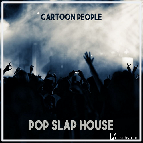 VA - Cartoon People Pop Slap House (2020)