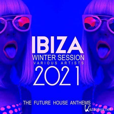 Ibiza Winter Session 2021 (The Future House Anthems) (2020) 