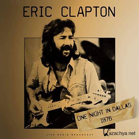 Eric Clapton - One Night In Dallas 1976 (Live) (2020)