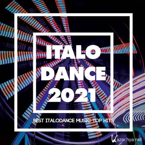 Italo Dance 2021 (Best Italodance Music Top Hits) (2020)