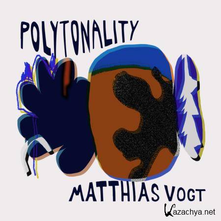 Matthias Vogt - Polytonality (2021)