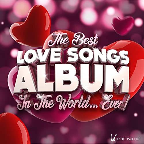 The Best Love Songs Album In The World Ever (2021)