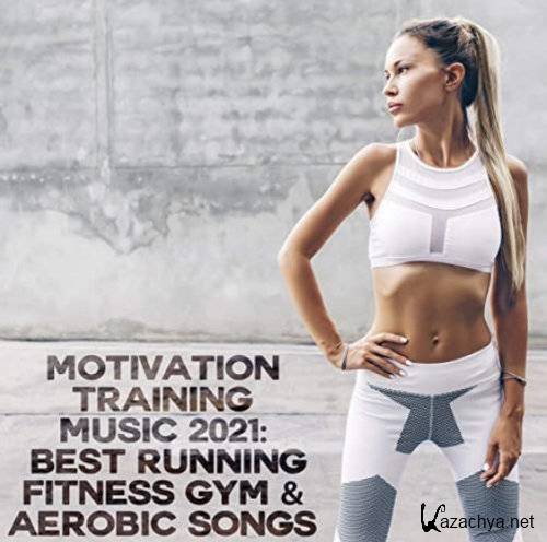 VA - Motivation Training Music 2021 Best Running Fitness Gym & Aerobic Songs (2021) Explicit