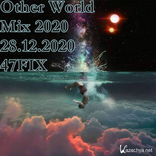 VA - 2020 Other World Mix 28.12.20 [by 47FIX] (2020)