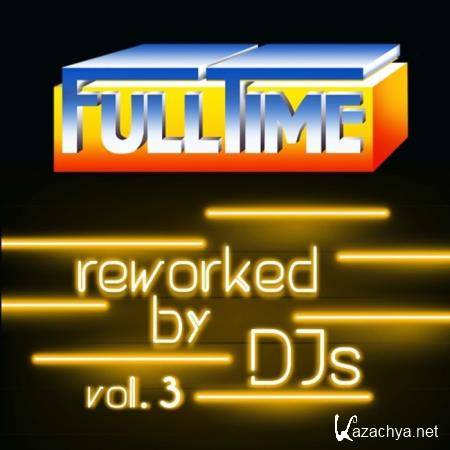 Fulltime Reworked by DJs Vol 3 (2021)