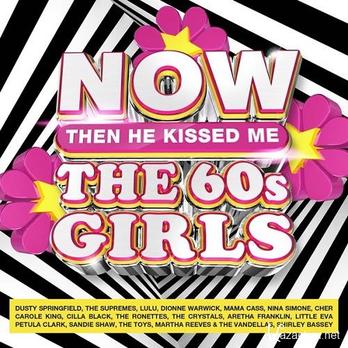 NOW Then He Kissed Me The 60s Girls (4CD) (2021)