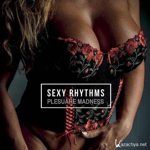 VA - SEXy Rhythms [Pleasure Madness] (2021) FLAC