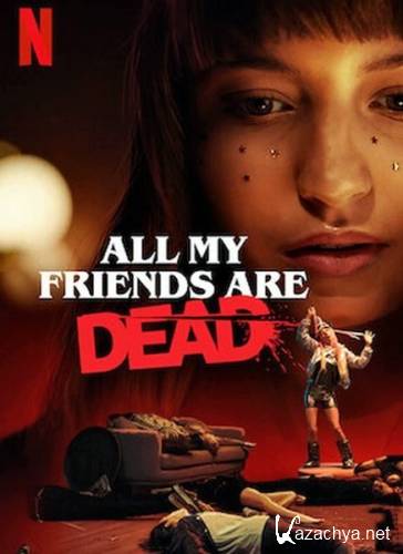     / Wszyscy moi przyjaciele nie zyja / All My Friends Are Dead (2020) WEB-DLRip/WEB-DL 1080p