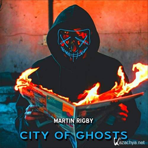Martin Rigby - City Of Ghosts (2021)