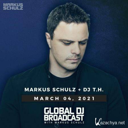 Markus Schulz & DJ T.H. -  Global DJ Broadcast (2021-03-04)